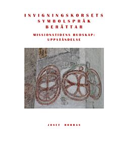 Invigningskorsets symbolspråk berättar : missionstidens budskap: uppståndelse