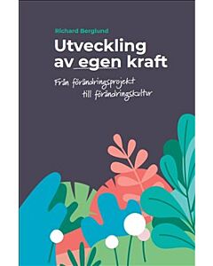 Utveckling av egen kraft : från förändringsprojekt till förändringskultur