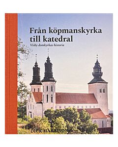 Visby domkyrkas historia : från köpmanskyrka till katedral