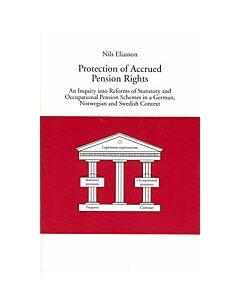 Protection of Accrued Pension Rights An Inquiry into Reforms of Statutory and Occupational Pension Schemes in a German, Norwegian and Swedish Context