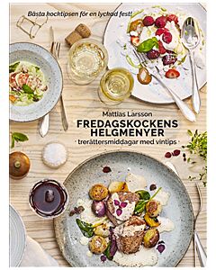 Fredagskockens helgmenyer : trerättersmiddagar med vintips