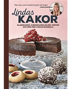Lindas kakor : kladdkakor, cheesecakes, pajer, tårtor och mer med Lindas bakskola