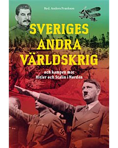 Sveriges andra världskrig och kampen mot Hitler och Stalin i Norden
