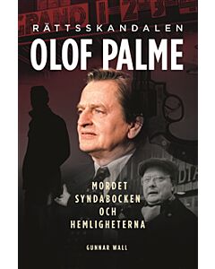 Rättsskandalen Olof Palme : mordet, syndabocken och hemligheterna