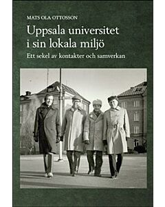 Uppsala universitet i sin lokala miljö : ett sekel av kontakter och samverkan