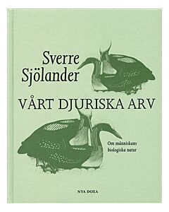 Vårt djuriska arv : om människans biologiska natur