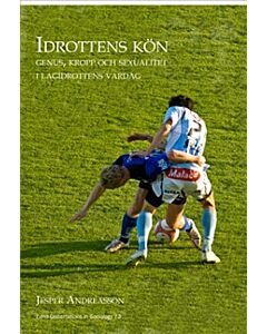 Idrottens kön : genus, kropp och sexualitet i lagidrottens vardag