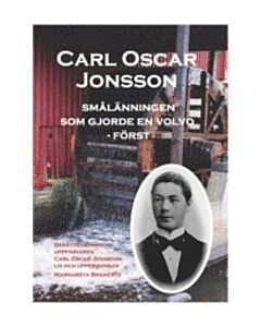 Carl Oscar Jonsson : smålänningen som gjorde en Volvo - först