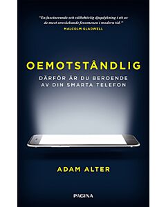 Oemotståndlig : därför är du beroende av din smarta telefon