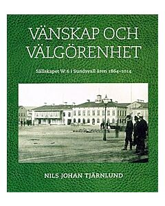 Vänskap och välgörenhet : sällskapet W:6 i Sundsvall åren 1864-2014