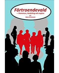 Förtroendevald : i kommun, landsting och region