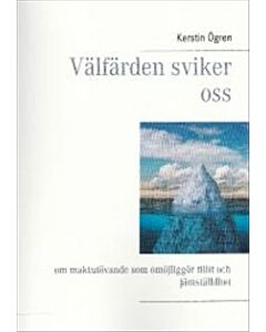 Välfärden sviker oss : om maktutövande som omöjliggör tillit och jämställdhet