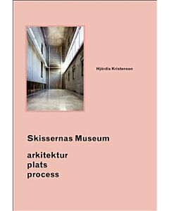 Skissernas Museum : arkitektur, plats, process