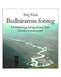 Budbärarens fotsteg : orientering kring texter från Gamla testamentet