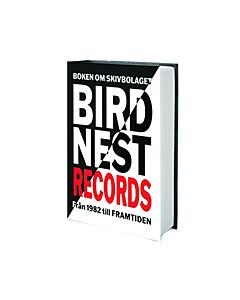 Boken om skivbolaget Birdnest Records från 1982 till framtiden