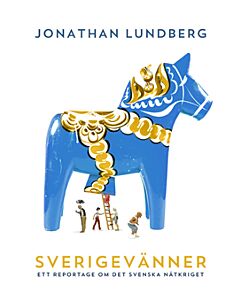 Sverigevänner : ett reportage om det svenska nätkriget