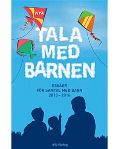 Nya Tala med barnen : essäer för samtal med barn 2013-2016
