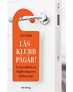 Läsklubb pågår! : en metodbok om högläsning som biblioterapi