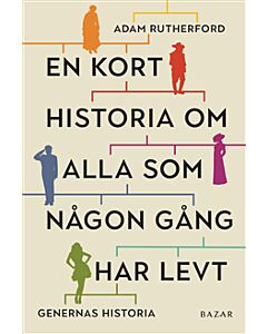 En kort historia om alla som någon gång har levt : genernas historia
