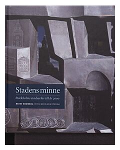 Stadens minne : Stockholms stadsarkiv till år 2000