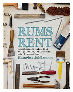 Rumsrent : hemmafixarens guide till ett giftfritt, miljövänligt och hälsosa