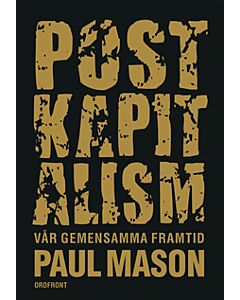 Postkapitalism : vår gemensamma framtid