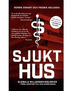 Sjukt hus : globala miljardsvindlerier från Lesotho till Nya Karolinska