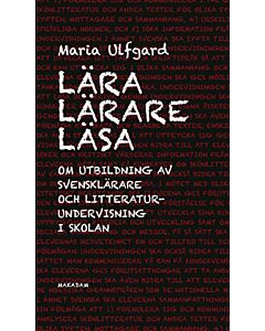 Lära lärare läsa : Om utbildning av svensklärare och litteraturundervisning