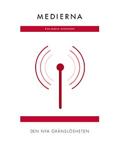 Medierna : den nya gränslösheten (RJ:s årsbox 2019. Det nya Sverige)