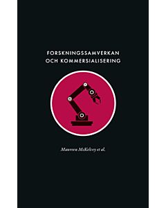 Forskningssamverkan och kommersialisering : samhällets långsiktiga försörjning av ingenjörsvetenskaplig kunskap