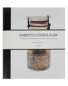 Embryologiska rum : Tornbladinstitutets samling av foster från människor och djur