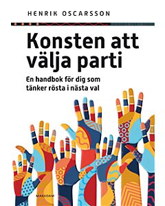 Konsten att välja parti : en handbok för dig som tänker rösta i nästa val