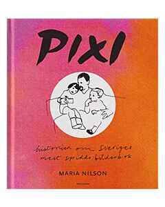 Pixi : historien om Sveriges mest spridda bilderbok