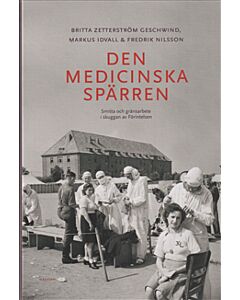 Den medicinska spärren : smitta och gränsarbete i skuggan av Förintelsen