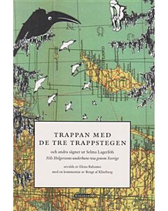 Trappan med de tre trappstegen : och andra sägner ur Selma Lagerlöfs Nils Holgerssons underbara resa genom Sverige, utvalda av Elena Balzamo, med en kommentar av Bengt af Klintberg