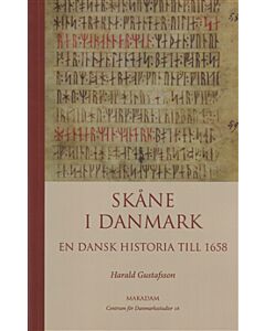 Skåne i Danmark : en dansk historia till 1658