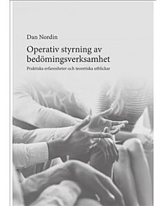 Operativ styrning av bedömningsverksamhet. Praktiska erfarenheter och teoretiska utblickar
