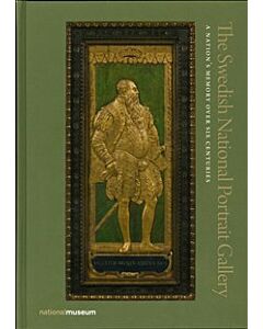 The Swedish National Portrait Gallery : a nation's memory over six centuries