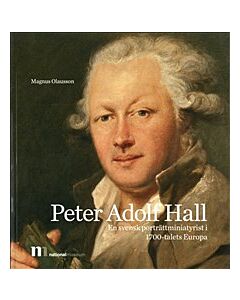 Peter Adolf Hall : en svensk porträttminiatyrist i 1700-talets Europa