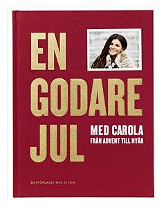 En godare jul med Carola : från advent till nyår
