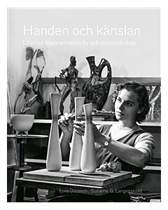 Handen och känslan : Lillemor Mannerheims liv och konstnärsskap