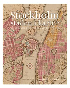 Stockholm, staden i kartor : 1590-1940