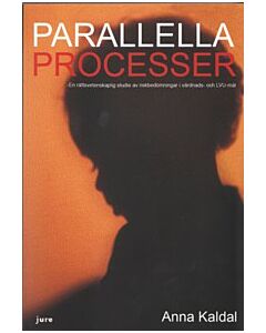 Parallella processer - En rättsvetenskaplig studie av riskbedömningar i vårdnads- och LVU-mål