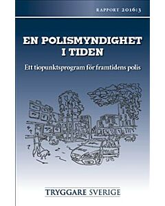 STS Rapport 2016:3 En polismyndighet i tiden – ett tiopunktsprogram för framtidens polis