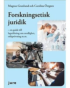 Forskningsetisk juridik – en guide till lagstiftning om oredlighet, etikprövning m.m.