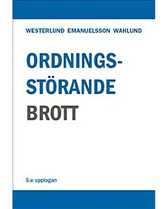 Ordningsstörande brott – En studie av brottsbalken och annan lagstiftning, särskilt polislagen