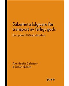 Säkerhetsrådgivare för transport av farligt gods : En nyckel till ökad säkerhet
