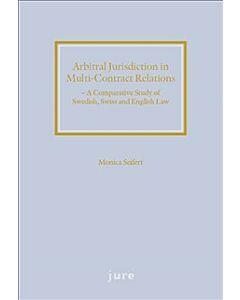 Arbitral jurisdiction in multi-contract relations : a comparative study of Swedish, Swiss and English Law