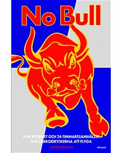 No Bull : hur internet och 24-timmarssamhället fick energidrycken att flyga