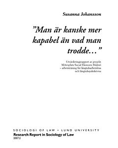 "Man är kanske mer kapabel än vad man trodde-" : utvärderingsrapport av projekt Mötesplats Social Ekonomi Malmö, arbetsträning för långtidsarbetslösa och långtidssjukskrivna